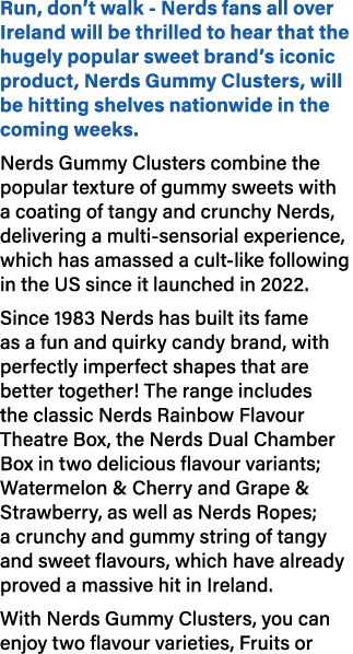 Run, don’t walk Nerds fans all over Ireland will be thrilled to hear that the hugely popular sweet brand’s iconic pro...