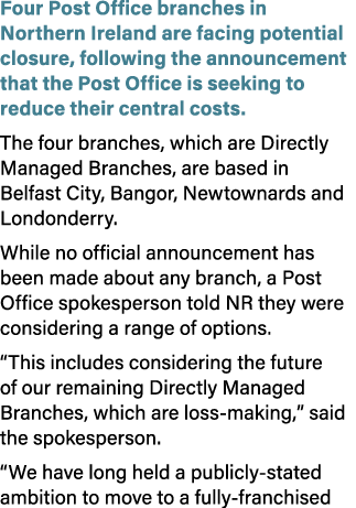 Four Post Office branches in Northern Ireland are facing potential closure, following the announcement that the Post ...