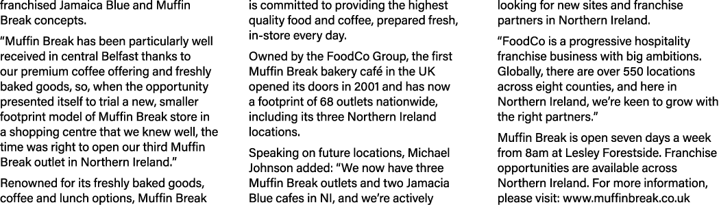 franchised Jamaica Blue and Muffin Break concepts. “Muffin Break has been particularly well received in central Belfa...