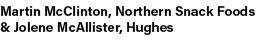 Martin McClinton, Northern Snack Foods & Jolene McAllister, Hughes