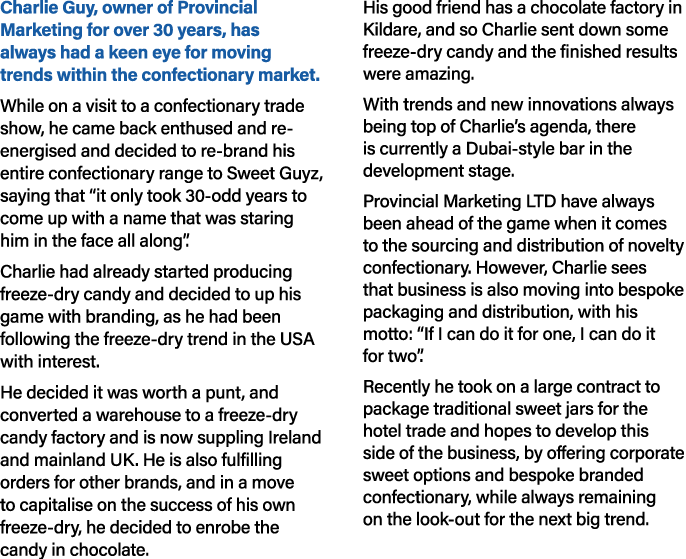 Charlie Guy, owner of Provincial Marketing for over 30 years, has always had a keen eye for moving trends within the ...