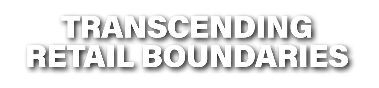 TRANSCENDING RETAIL BOUNDARIES 