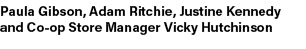 Paula Gibson, Adam Ritchie, Justine Kennedy and Co op Store Manager Vicky Hutchinson