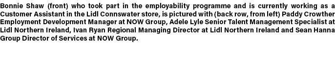 Bonnie Shaw (front) who took part in the employability programme and is currently working as a Customer Assistant in ...