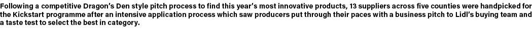 Following a competitive Dragon’s Den style pitch process to find this year’s most innovative products, 13 suppliers a...