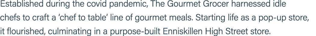 Established during the covid pandemic, The Gourmet Grocer harnessed idle chefs to craft a ‘chef to table’ line of gou...