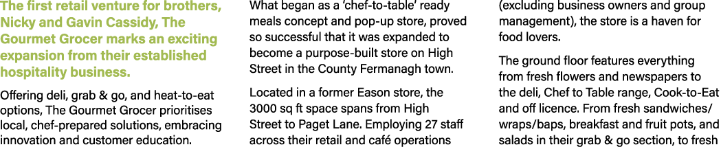 The first retail venture for brothers, Nicky and Gavin Cassidy, The Gourmet Grocer marks an exciting expansion from t...