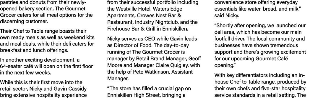 pastries and donuts from their newly opened bakery section, The Gourmet Grocer caters for all meal options for the di...