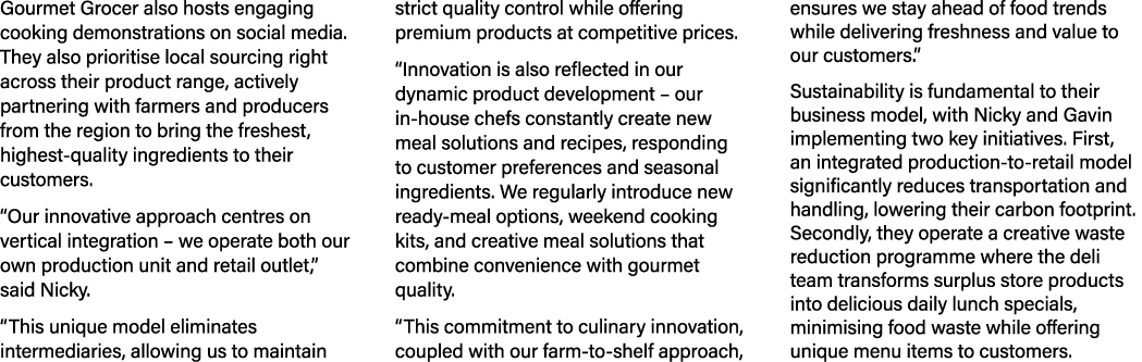 Gourmet Grocer also hosts engaging cooking demonstrations on social media. They also prioritise local sourcing right ...