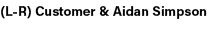 (L R) Customer & Aidan Simpson