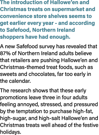 The introduction of Hallowe’en and Christmas treats on supermarket and convenience store shelves seems to get earlier...