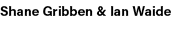 Shane Gribben & Ian Waide 