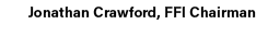Jonathan Crawford, FFI Chairman