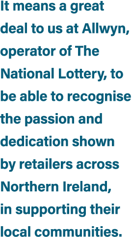 It means a great deal to us at Allwyn, operator of The National Lottery, to be able to recognise the passion and dedi...