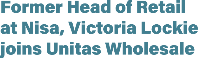 Former Head of Retail at Nisa, Victoria Lockie joins Unitas Wholesale