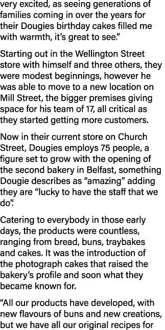 very excited, as seeing generations of families coming in over the years for their Dougies birthday cakes filled me w...