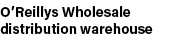 O’Reillys Wholesale distribution warehouse
