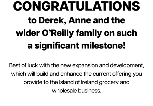Congratulations to Derek, Anne and the wider O’Reilly family on such a significant milestone! Best of luck with the n...