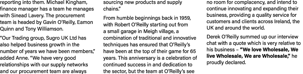 reporting into them. Michael Kingham, finance manager has a team he manages with Sinead Lavery. The procurement team ...