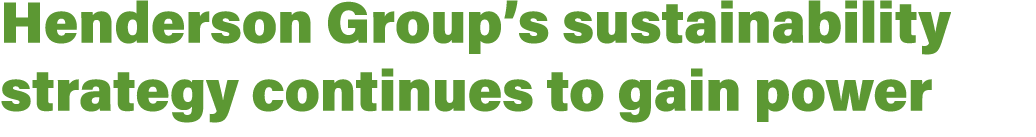 Henderson Group’s sustainability strategy continues to gain power 