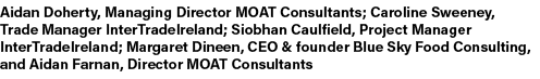 Aidan Doherty, Managing Director MOAT Consultants; Caroline Sweeney, Trade Manager InterTradeIreland; Siobhan Caulfie...