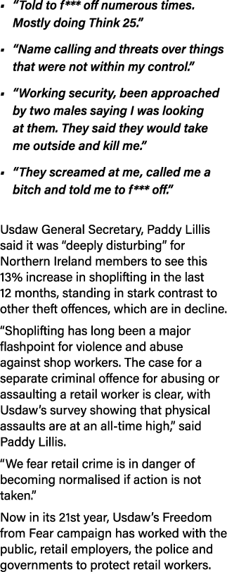 • “Told to f*** off numerous times. Mostly doing Think 25.” • “Name calling and threats over things that were not wit...