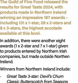 The Guild of Fine Food released the results for Great Taste 2024, with products made in Northern Ireland winning an i...