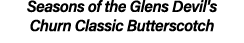 Seasons of the Glens Devil's Churn Classic Butterscotch