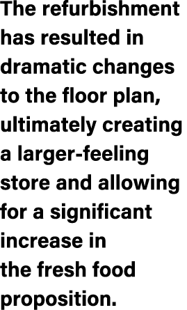 The refurbishment has resulted in dramatic changes to the floor plan, ultimately creating a larger feeling store and ...