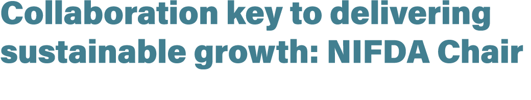 Collaboration key to delivering sustainable growth: NIFDA Chair