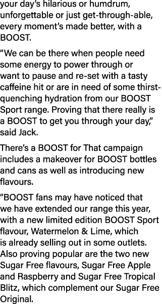 your day’s hilarious or humdrum, unforgettable or just get through able, every moment’s made better, with a BOOST. “W...