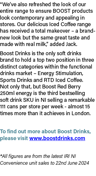 “We’ve also refreshed the look of our entire range to ensure BOOST products look contemporary and appealing in stores...