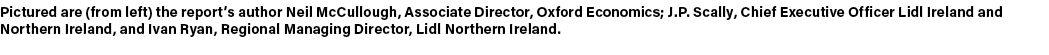 Pictured are (from left) the report’s author Neil McCullough, Associate Director, Oxford Economics; J.P. Scally, Chie...
