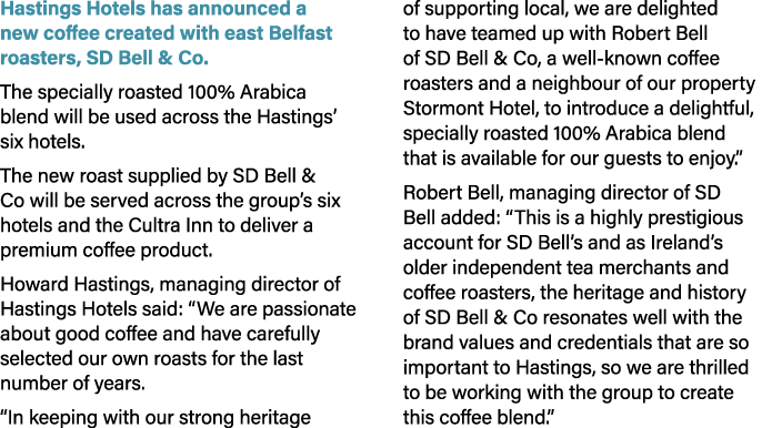 Hastings Hotels has announced a new coffee created with east Belfast roasters, SD Bell & Co. The specially roasted 10...
