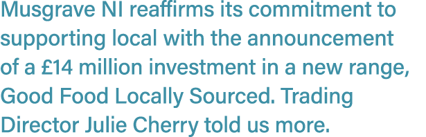 Musgrave NI reaffirms its commitment to supporting local with the announcement of a £14 million investment in a new r...