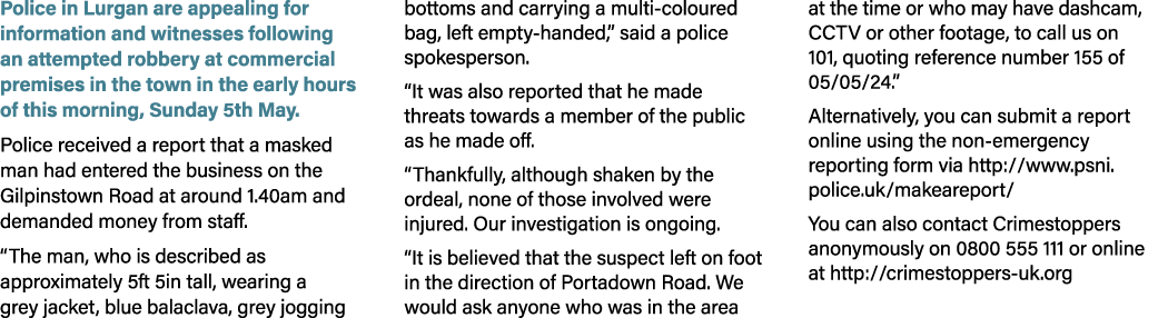 Police in Lurgan are appealing for information and witnesses following an attempted robbery at commercial premises in...