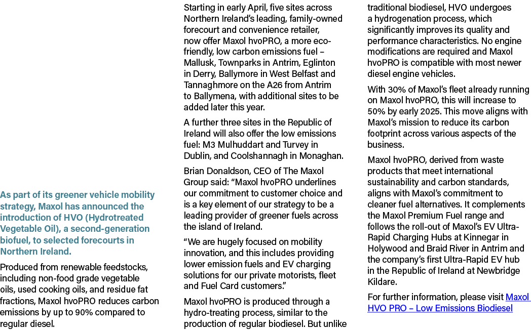  As part of its greener vehicle mobility strategy, Maxol has announced the introduction of HVO (Hydrotreated Vegetabl...