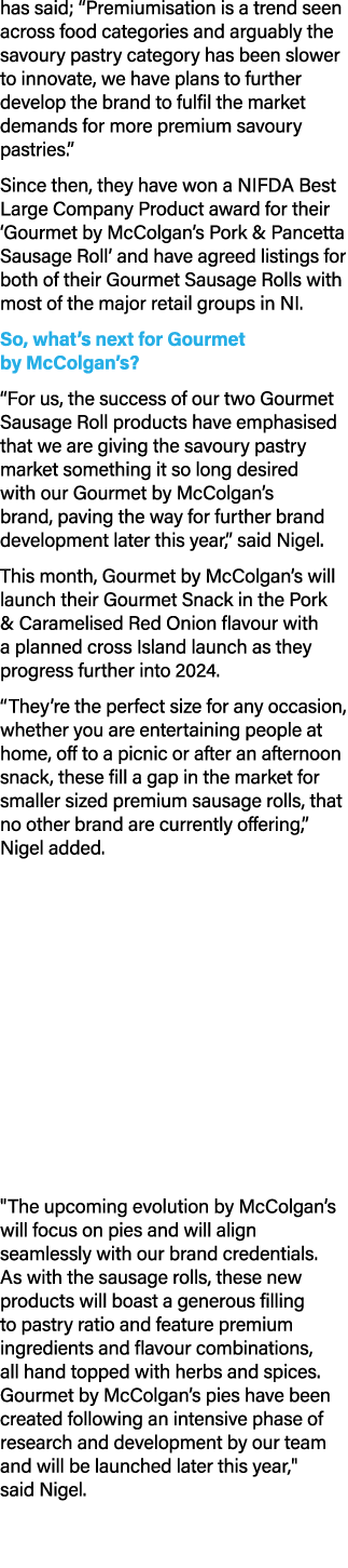 has said; “Premiumisation is a trend seen across food categories and arguably the savoury pastry category has been sl...