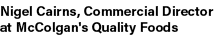 Nigel Cairns, Commercial Director at McColgan's Quality Foods