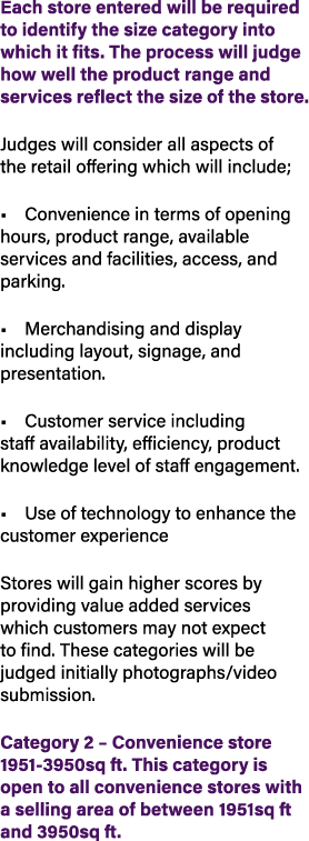 Each store entered will be required to identify the size category into which it fits. The process will judge how well...