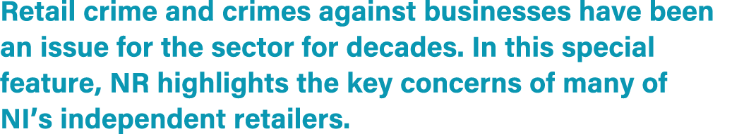 Retail crime and crimes against businesses have been an issue for the sector for decades. In this special feature, NR...