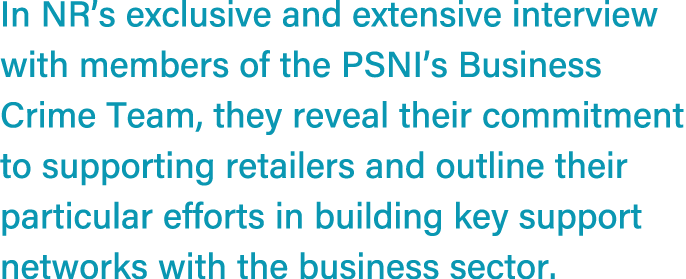 In NR’s exclusive and extensive interview with members of the PSNI’s Business Crime Team, they reveal their commitmen...