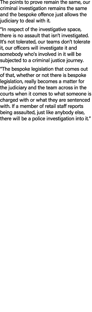 The points to prove remain the same, our criminal investigation remains the same and the bespoke offence just allows ...