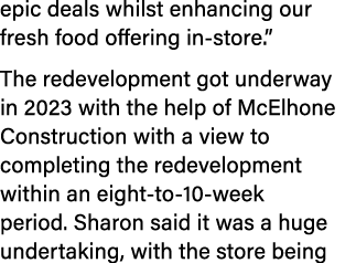 epic deals whilst enhancing our fresh food offering in store.” The redevelopment got underway in 2023 with the help o...