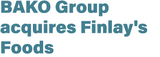BAKO Group acquires Finlay's Foods