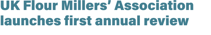 UK Flour Millers’ Association launches first annual review