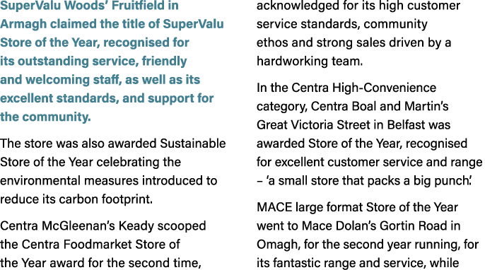 SuperValu Woods’ Fruitfield in Armagh claimed the title of SuperValu Store of the Year, recognised for its outstandin...