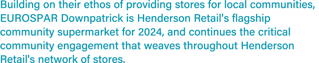 Building on their ethos of providing stores for local communities, EUROSPAR Downpatrick is Henderson Retail’s flagshi...