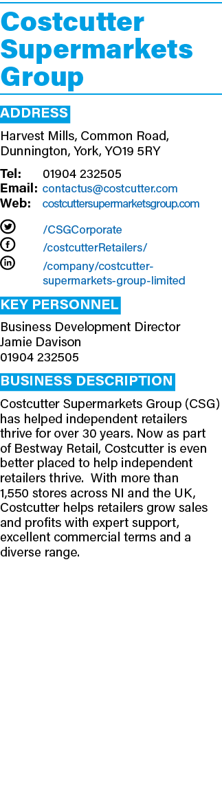 Costcutter Supermarkets Group ADDRESS Harvest Mills, Common Road, Dunnington, York, YO19 5RY Tel: 01904 232505 Email:...