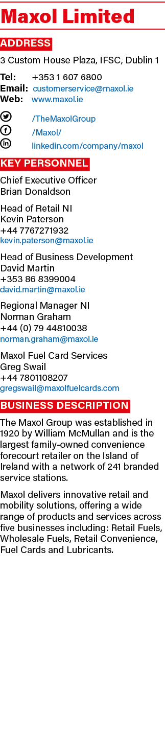 Maxol Limited Address 3 Custom House Plaza, IFSC, Dublin 1 Tel: +353 1 607 6800 Email: customerservice@maxol.ie Web: ...